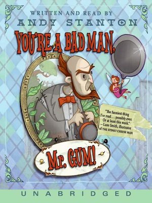 cover image of You're a Bad Man, Mr. Gum!